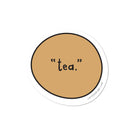 "Tea." Vinyl Sticker-1