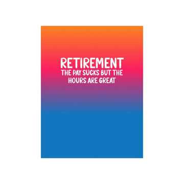 Retirement... The Pay Sucks Greeting Card