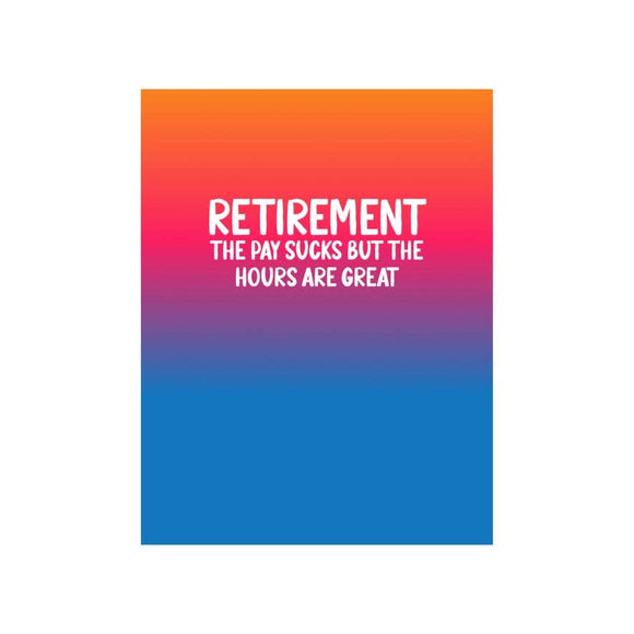 Retirement... The Pay Sucks Greeting Card
