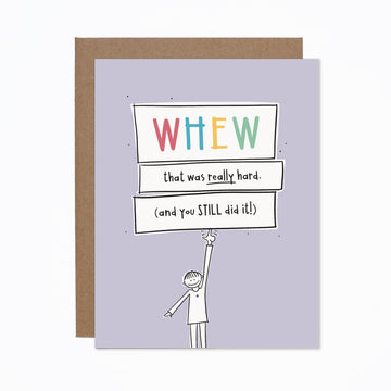 WHEW. You Did It Card