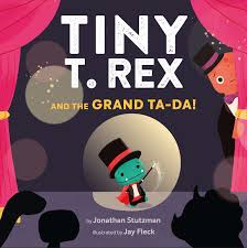 Tiny T. Rex and the Grand Ta-Da! Book
