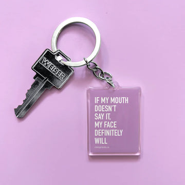 Mouth Says Keychain - Handmade Canadian keychain with "If my mouth doesn’t say it, my face definitely will" quote, unique gift.