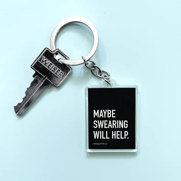 Maybe Swearing Will Help Keychain - Unique handmade Canadian keychain with black rectangular tag and white "Maybe Swearing Will Help.