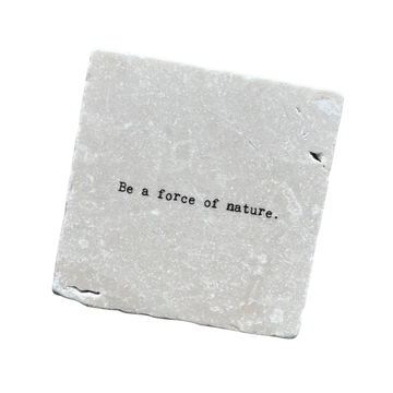 Be a Force of Nature Marble Coaster