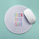 Fuck This Shit Mousepad-1