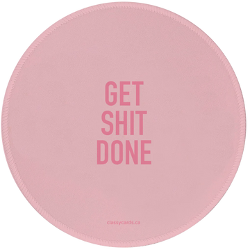 Get Shit Done Mousepad - Round pink mousepad with bold "GET SHIT DONE" text, unique handmade Canadian gift accessory.