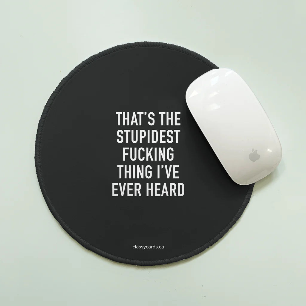 Stupidest Fucking Thing Mousepad