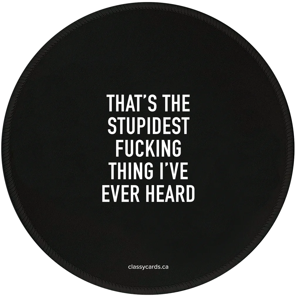 Stupidest Fucking Thing Mousepad