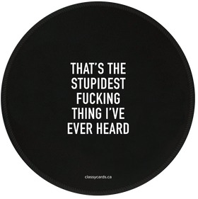 Stupidest Fucking Thing Mousepad