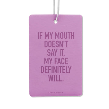 Mouth Says Air Freshener - Purple rectangular air freshener with bold text "If my mouth doesn’t say it, my face definitely will," handmade Canadian.