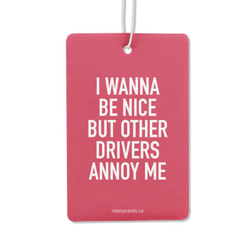 Other Drivers Annoy Me Air Freshener - Rectangular pink air freshener with white text saying I wanna be nice but other drivers annoy me, handmade Canadian gift.