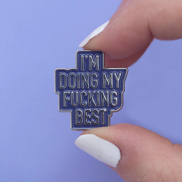 Fucking Best Enamel Pin - Blue enamel pin with bold silver lettering saying "I'M DOING MY FUCKING BEST," unique handmade Canadian gift accessory.