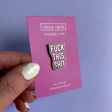Fuck This Shit Enamel Pin - Black and white enamel pin with bold "Fuck This Shit" text, handmade Canadian gift accessory.