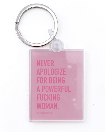 Powerful Woman Keychain - Pink rectangular keychain with bold text "Never Apologize For Being A Powerful Fucking Woman" in red, handmade Canadian gift .