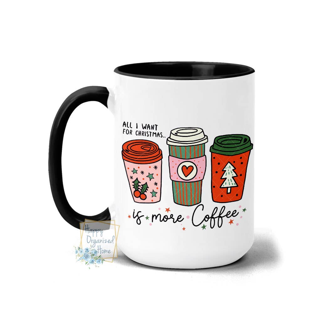 A black and white mug with 3 different coffee mugs and the words "All I want for Christmas is more coffee"