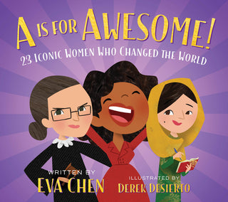 A Is for Awesome! 23 Iconic Women Who Changed the World (Board Book)