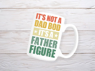  It's Not A Dad Bod It's A Father Figure Mug